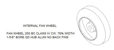 FAN WHEEL 200 BC CLASS IV CW, 78% WIDTH 1-5/8" BORE QD HUB ALUM NO BACK FINS